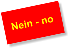 Nein - no